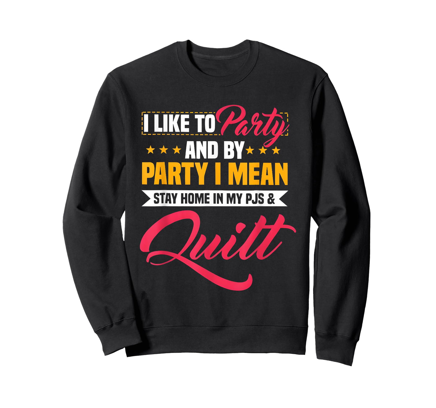 I Like To Party And By Party I Mean Stay Home In My & Quilt T-Shirt