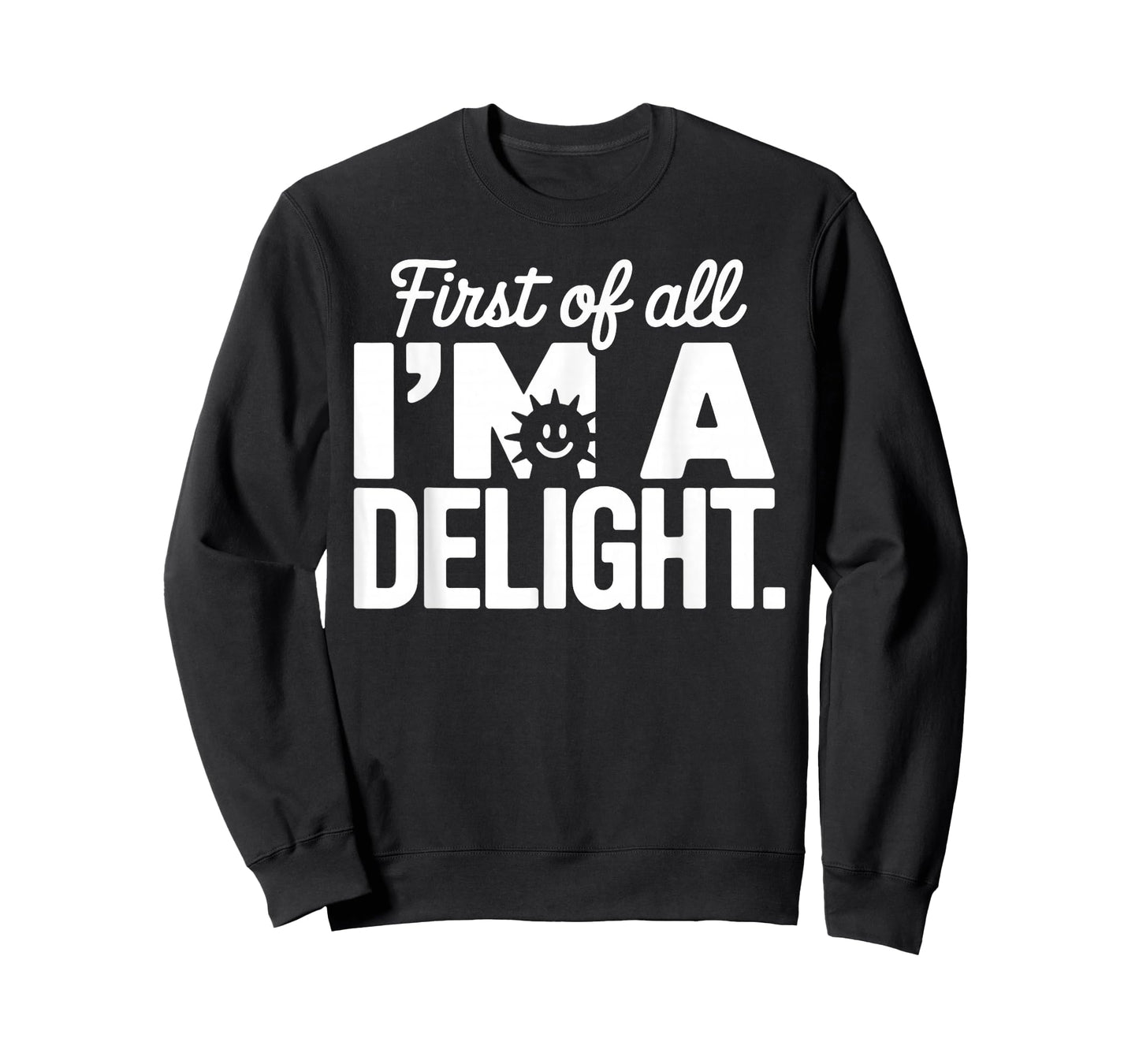 First of All I'm a Delight Positive Affirmation Apparel T-Shirt