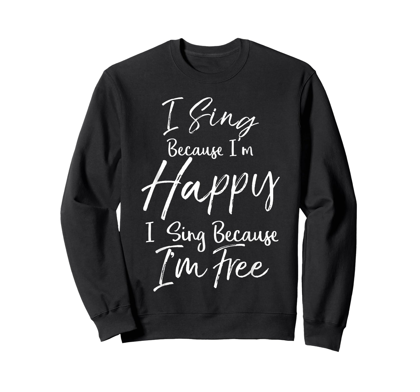 Hymn Quote I Sign Because I'm Happy I Sing Because I'm Free T-Shirt