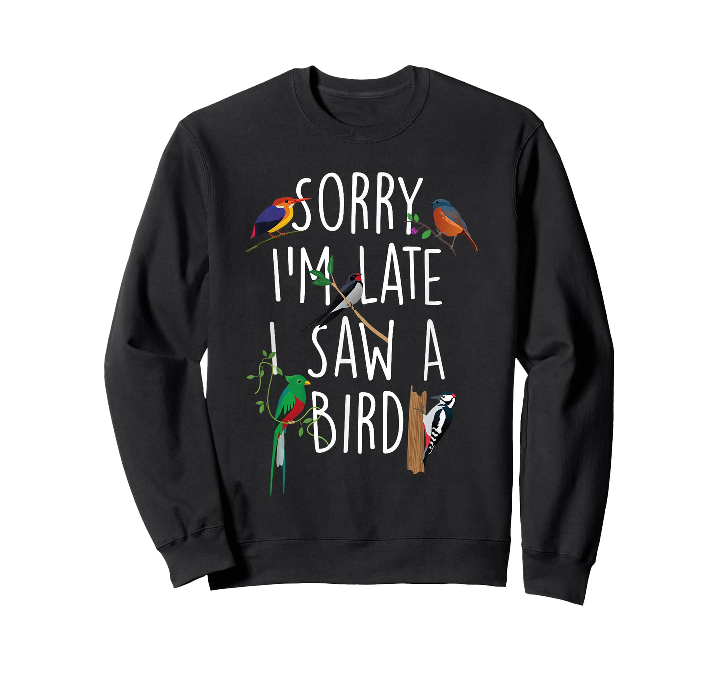 Sorry I'm Late I Saw A Bird - Bird Watching Bird Watcher T-Shirt