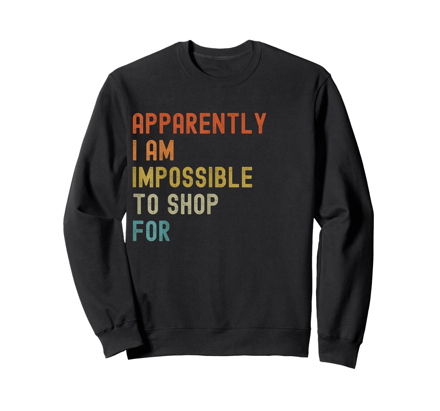 Apparently I'm Impossible to Shop For Funny Retro T-Shirt