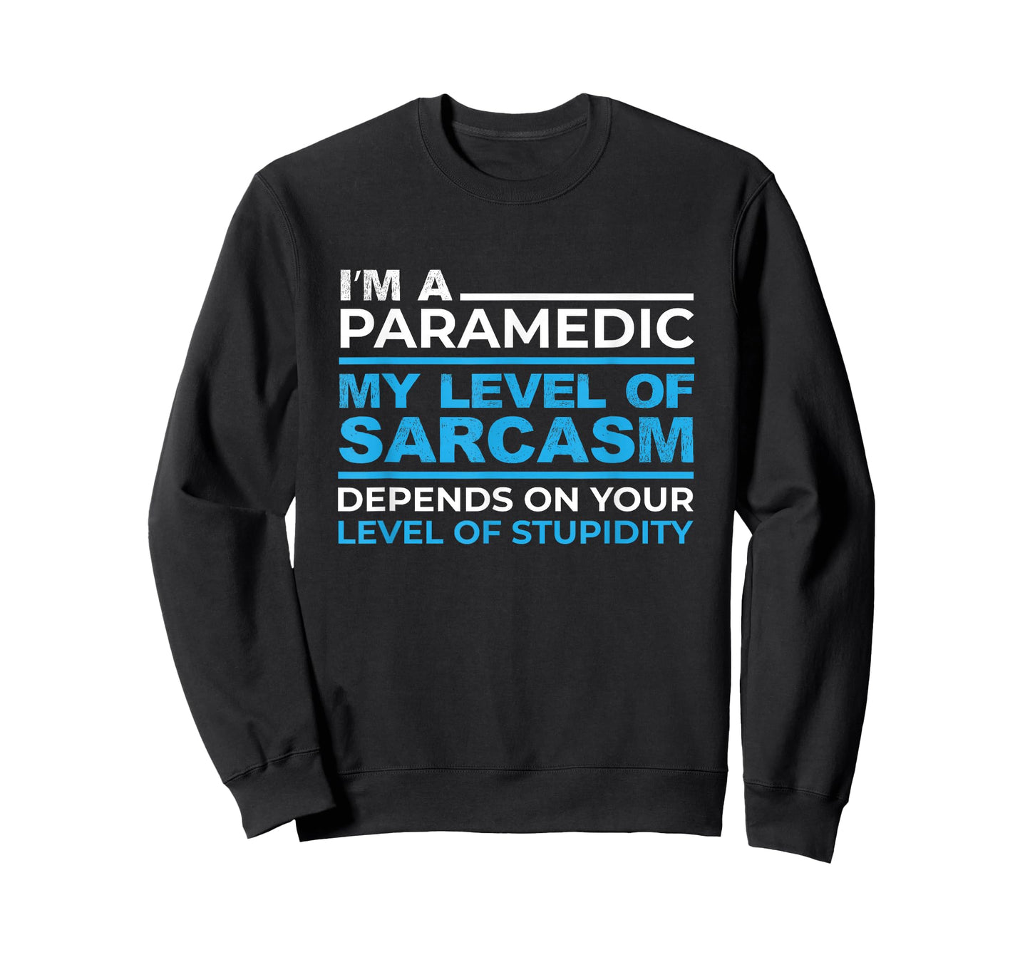 I'm A Sarcastic Paramedic On Your Stupidity Funny EMS design T-Shirt