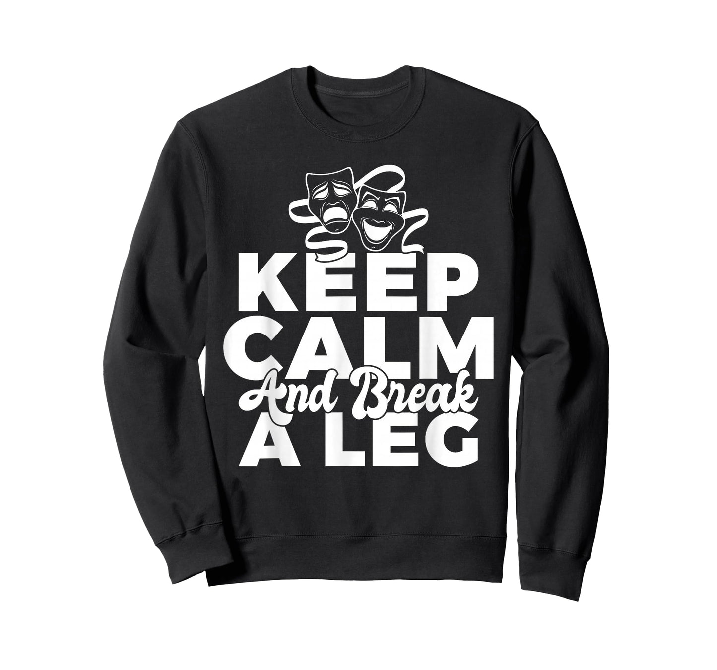 Keep Calm and break a leg Theater T-Shirt