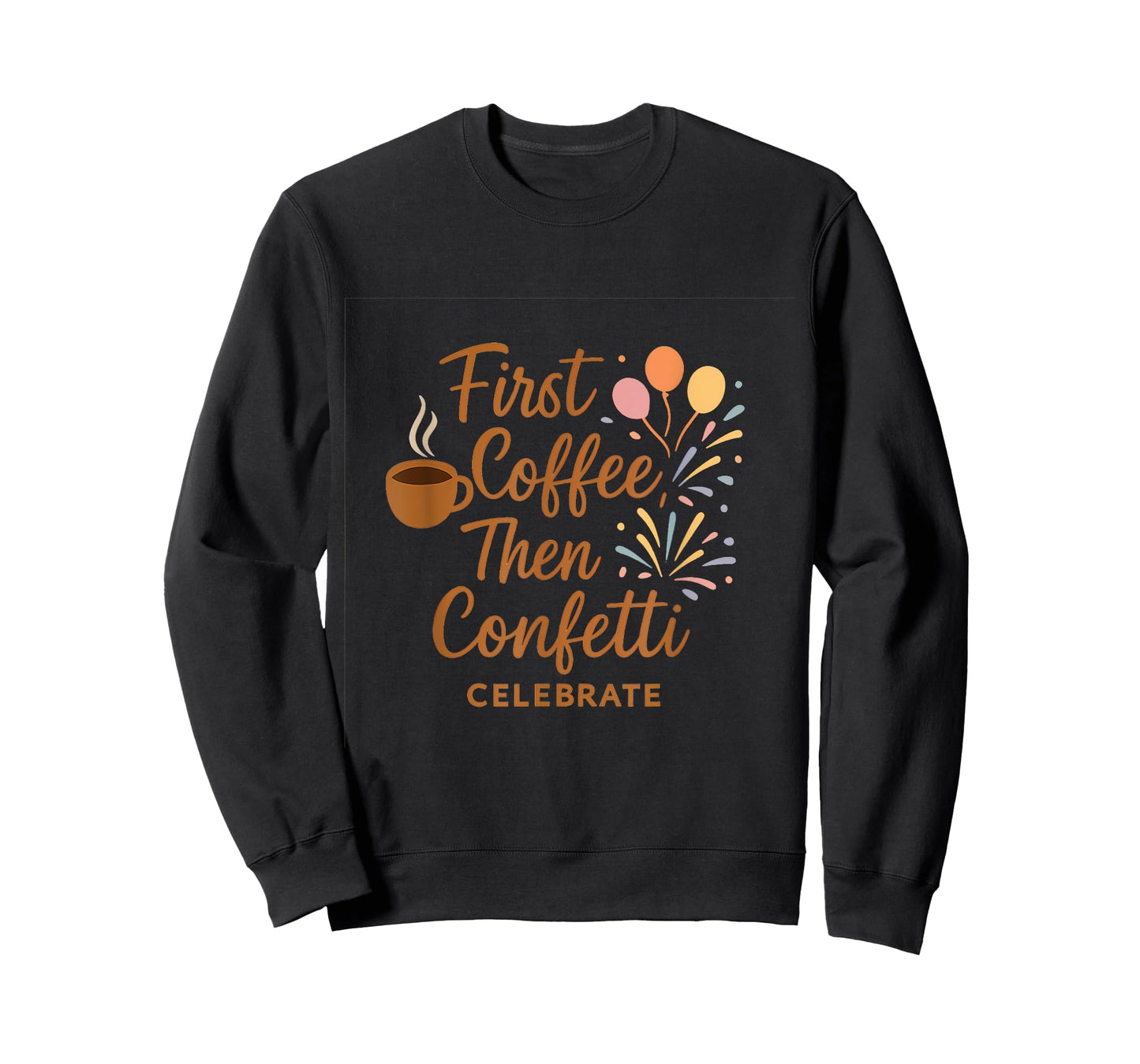 First Coffee Then Confetti Brush Script Design T-Shirt