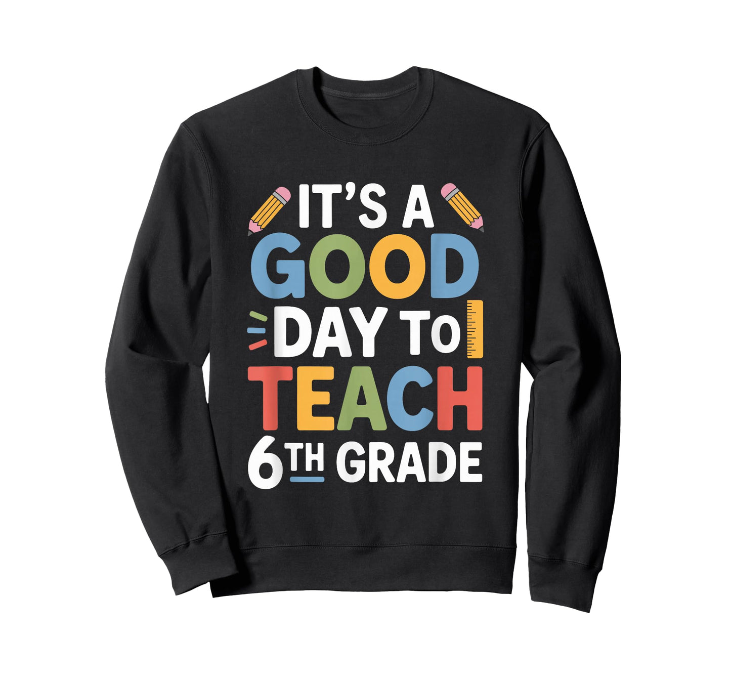 A Good Day to Teach 6Th Grade, Sixth Grader Teacher Girls T-Shirt