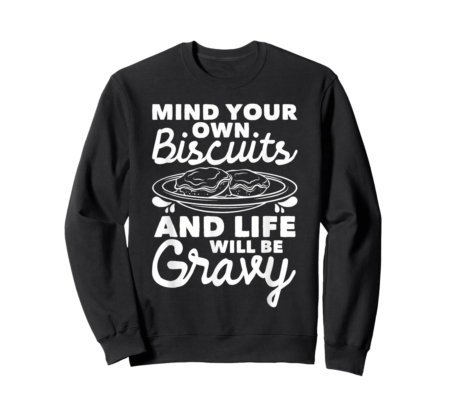 Mind Your Own Biscuits - Gravy Lover American Breakfast Food T-Shirt