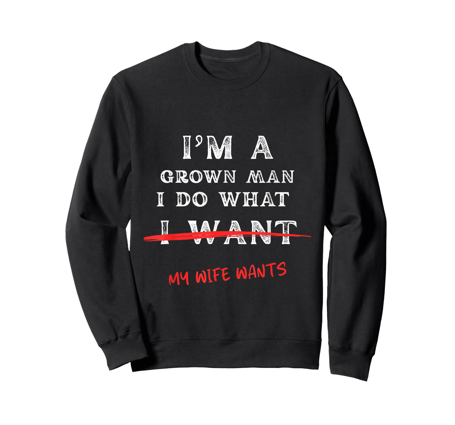 I'm A Grown Man I Do What My Wife Wants Funny Husband Tee T-Shirt