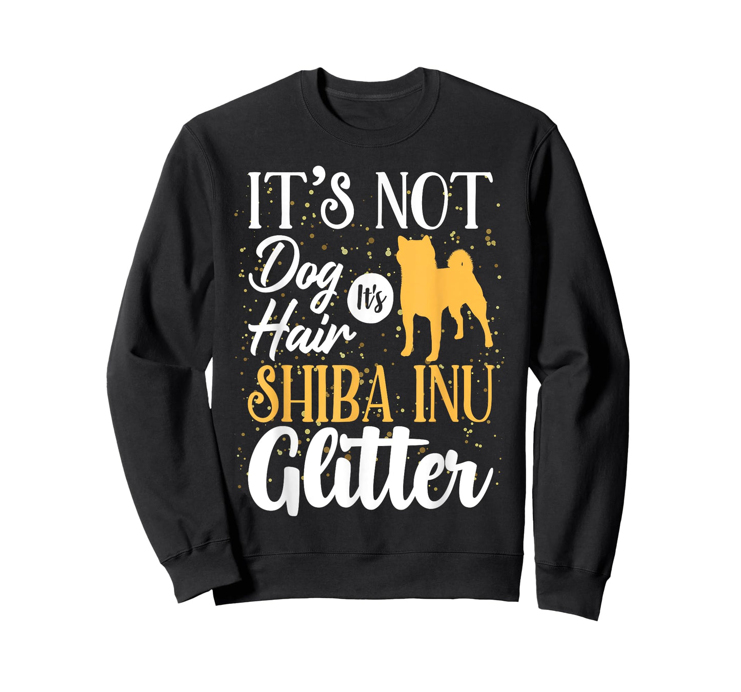 It's Not Dog Hair It's Shiba Inu Glitter | Funny T-Shirt