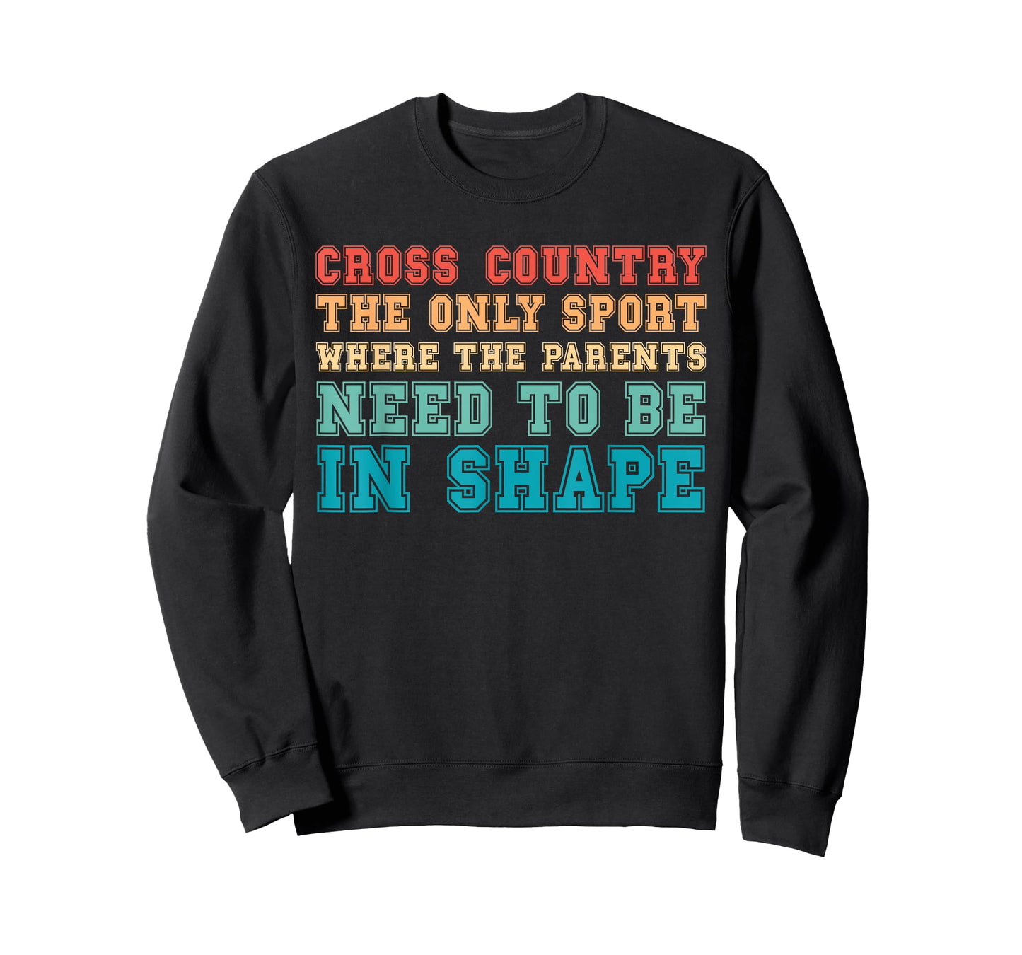 Cross Country Only Sport Where Parents Need To Be In Shape T-Shirt