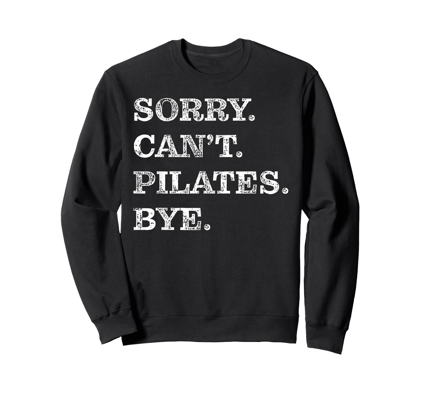 Sorry Can't Pilates Bye - Funny T-Shirt