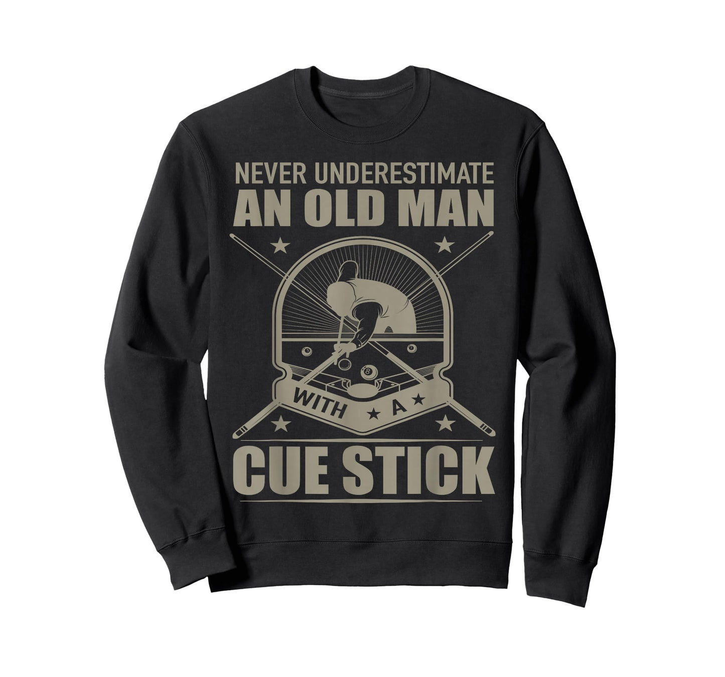Never Underestimate an Old Man with a Cue Stick - Billiards T-Shirt