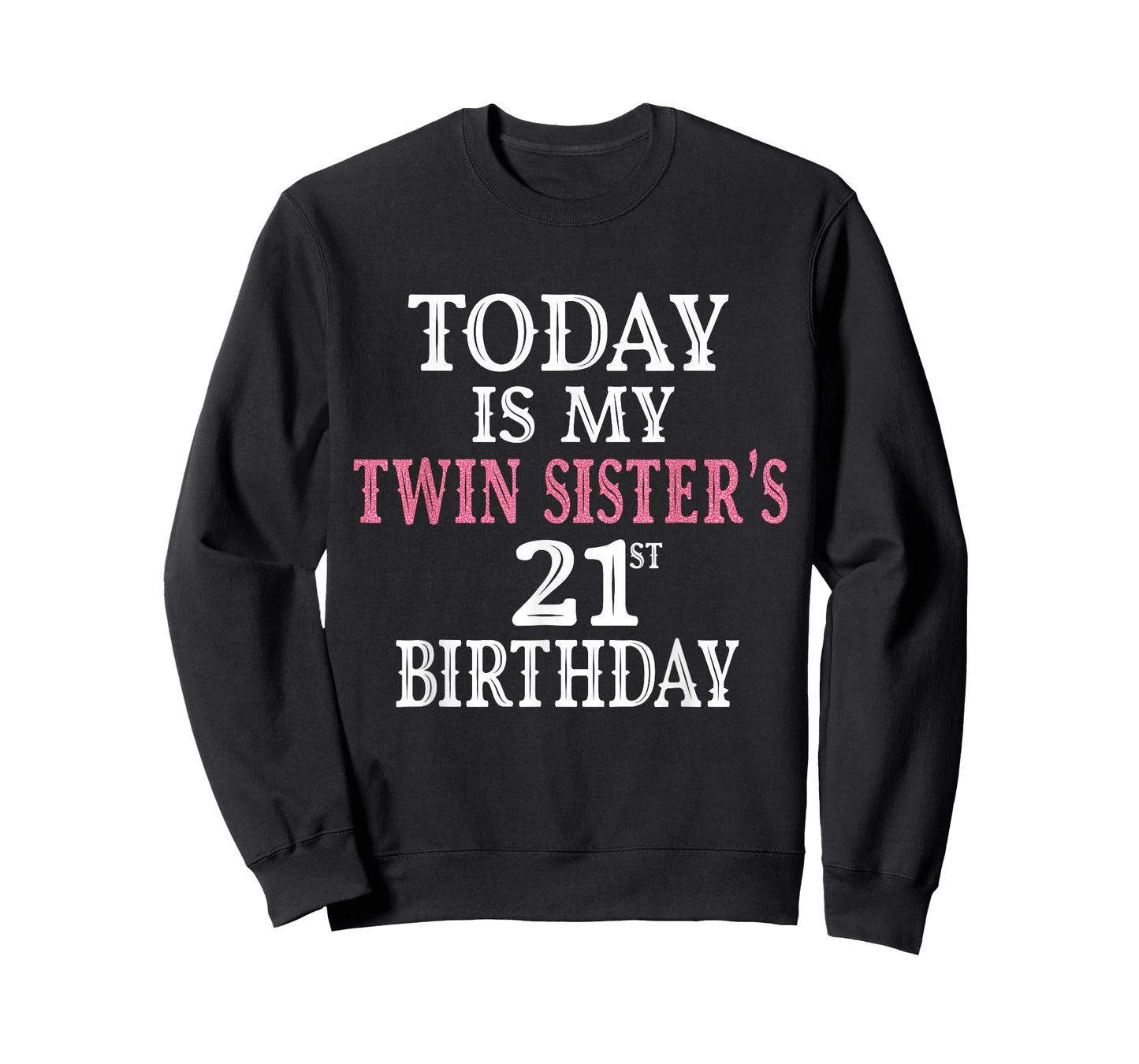 Today Is My Twin Sister's 21st Birthday Party 21 Years Old T-Shirt