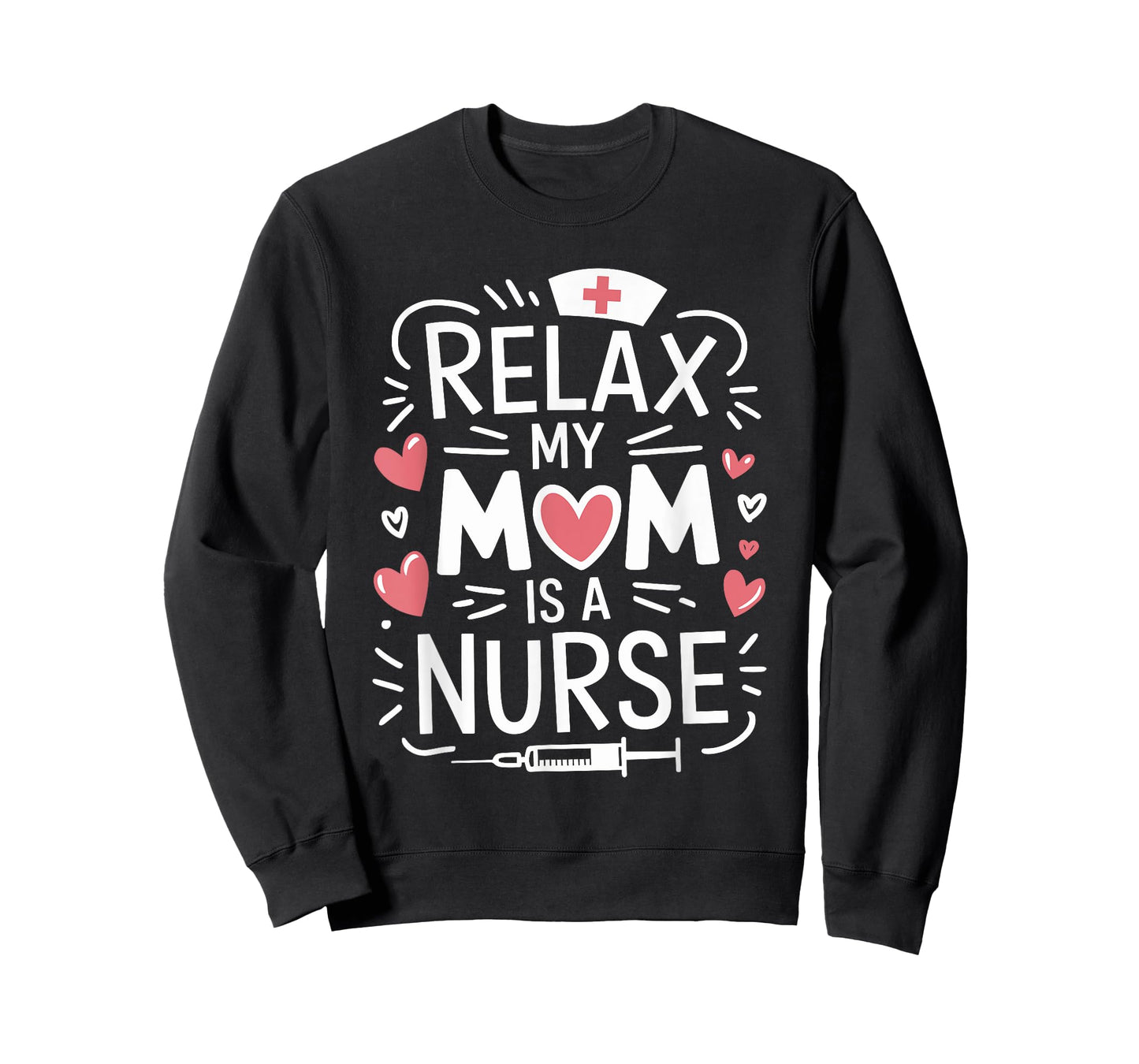 Relax My Mom Is A Nurse, Nursing Mother Rn Nurse Nurse Mom T-Shirt