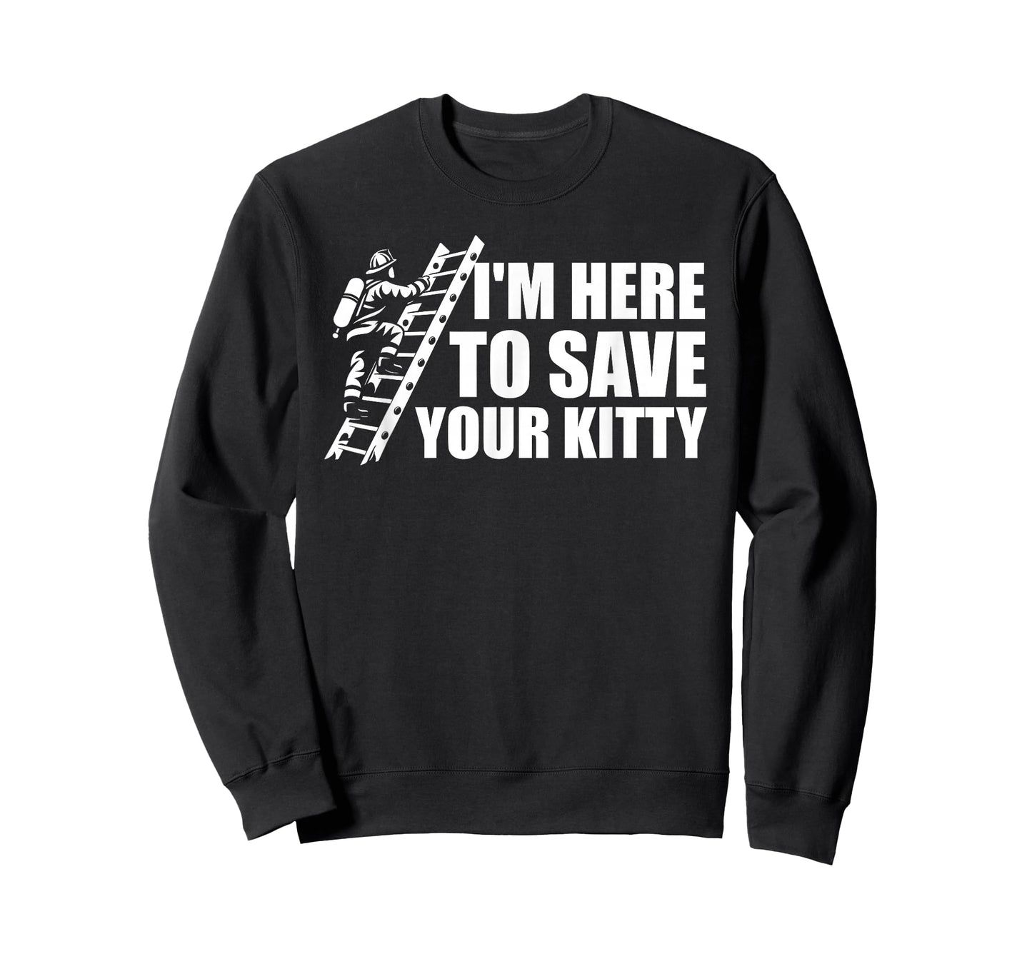 I'm Here To Save Your Kitty Firefighter Fireman Firefighting T-Shirt