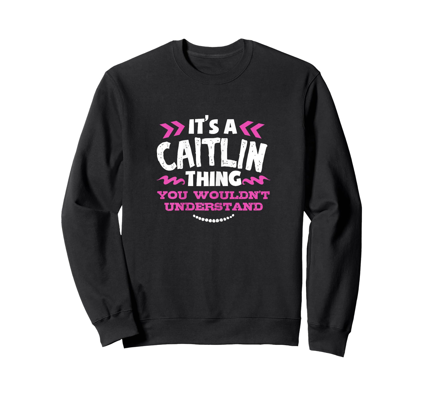 Its an Caitlin Thing You Wouldn't Understand Custom Gift T-Shirt