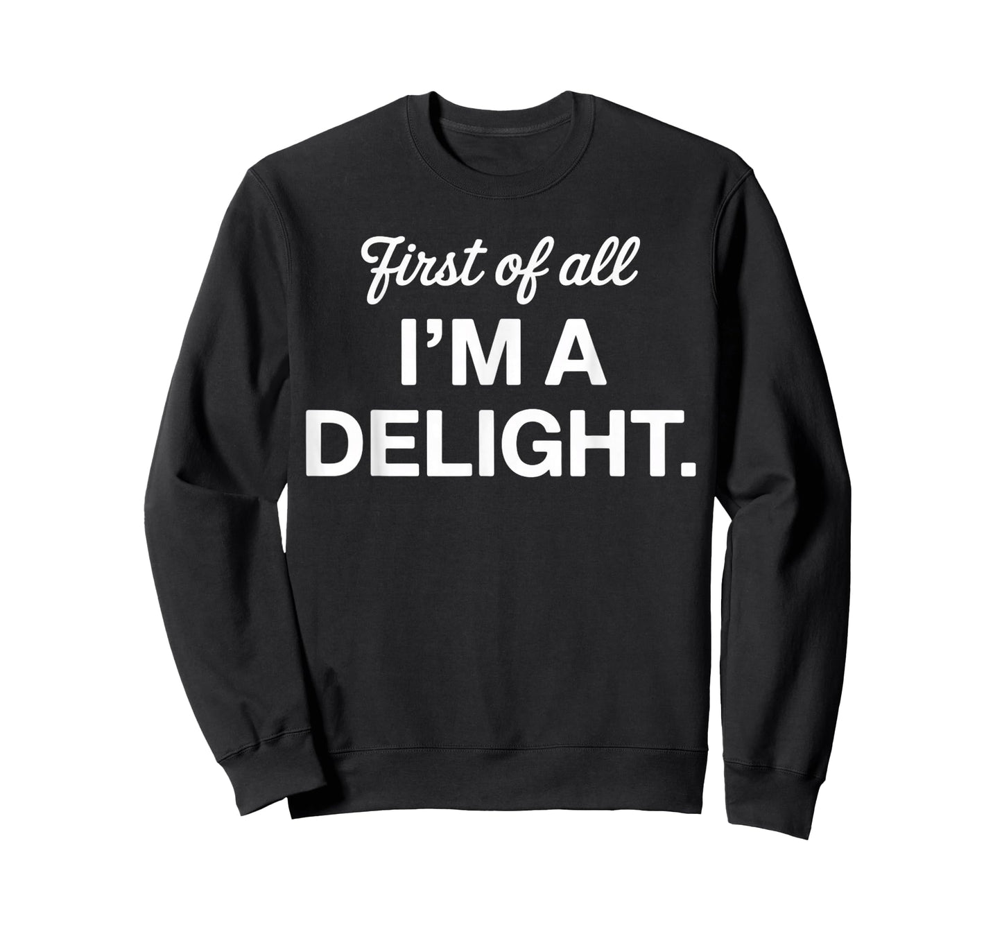 First of All I'm a Delight Positive Affirmation Apparel T-Shirt