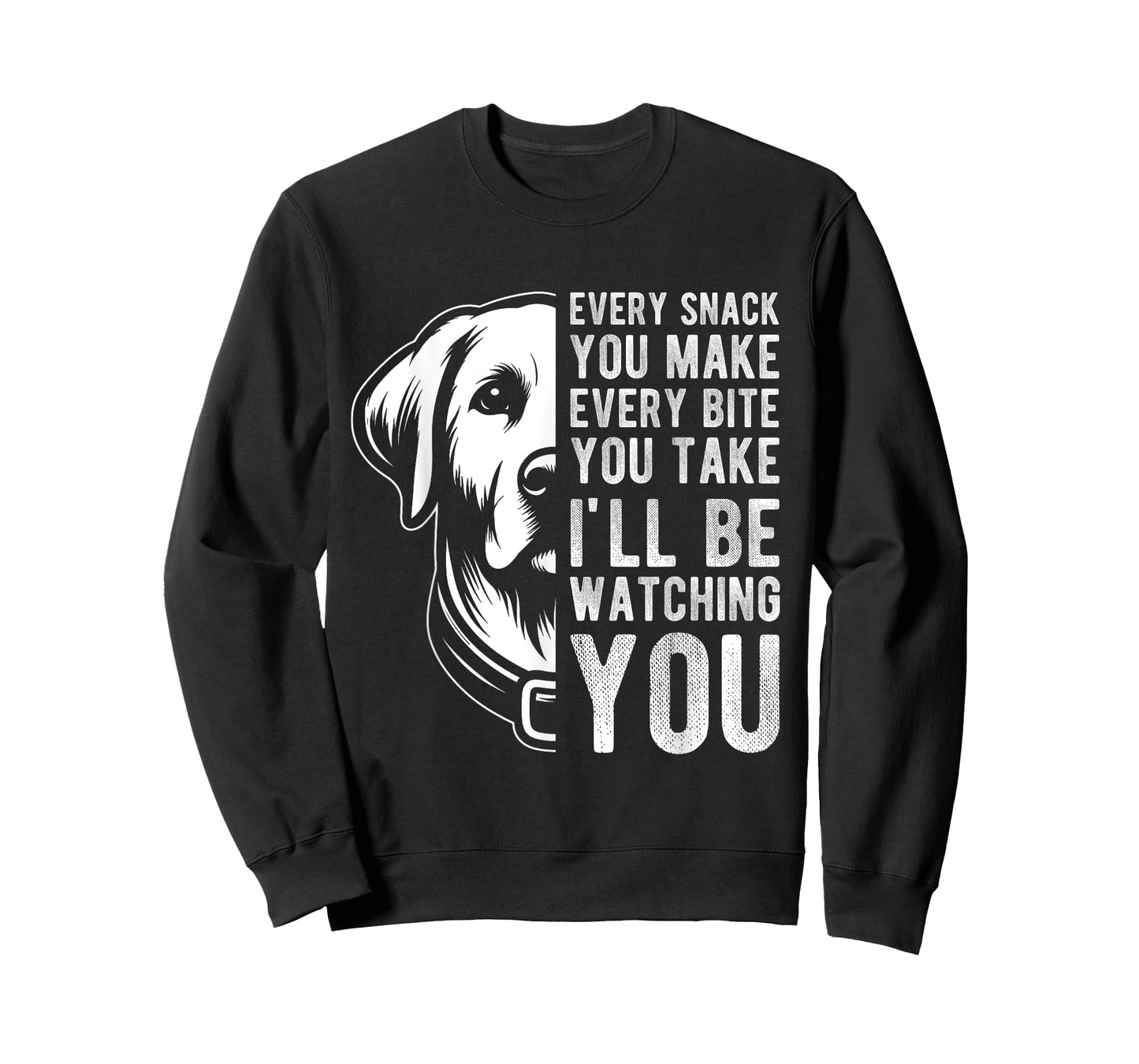 EVERY SNACK YOU MAKE EVERY BITE YOU TAKE Dog Lover Men Women Kids T-Shirt