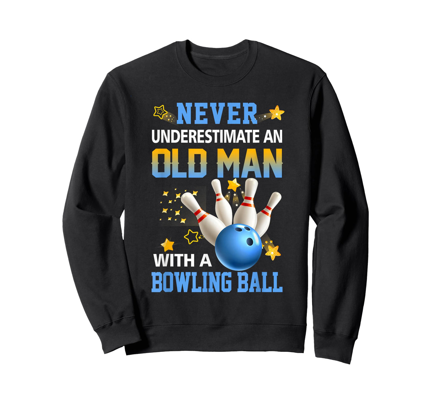 Never Underestimate Old Man Bowling Ball Bowler Ten Pin T-Shirt