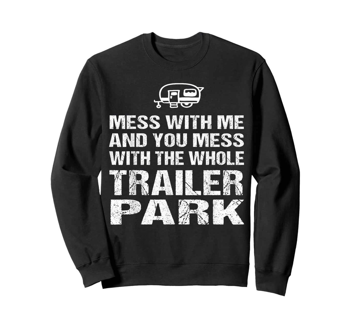 Redneck TShirt - Mess With Me Get The Whole Trailer Park T-Shirt