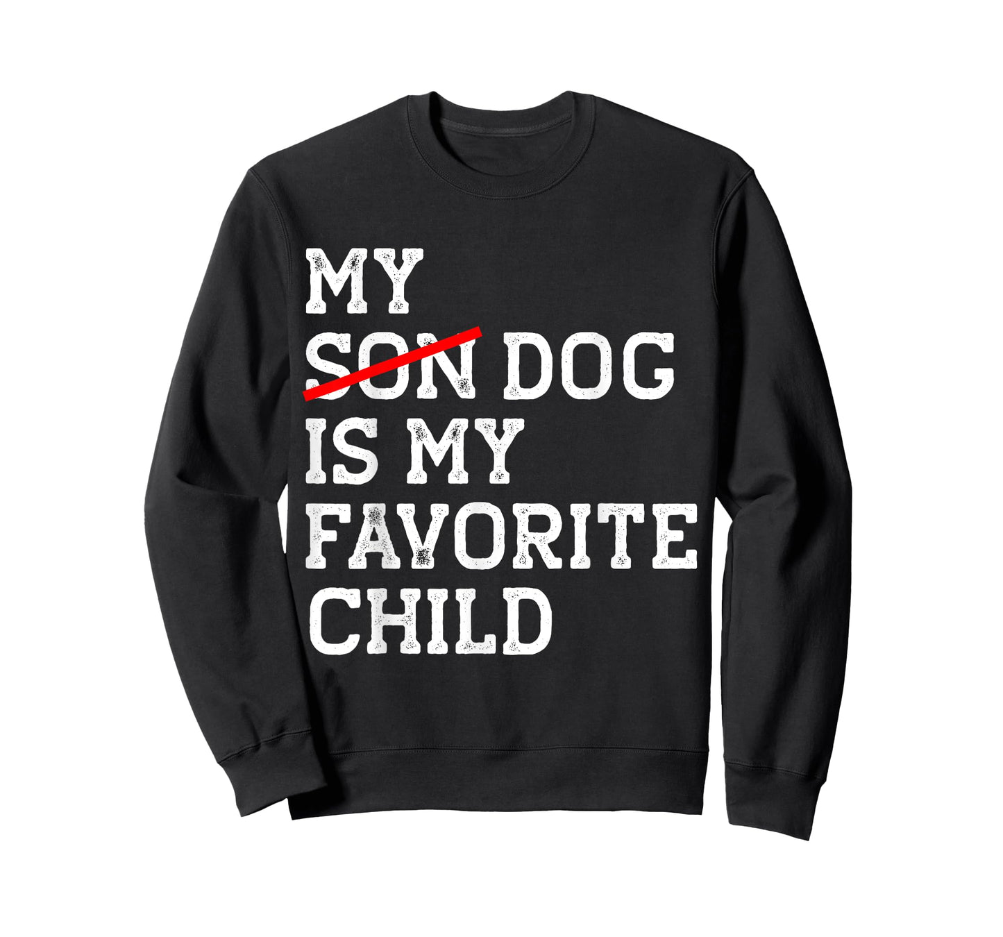 My Dog Is My Favorite Child Funny Replaced Son Mom Dad Joke T-Shirt