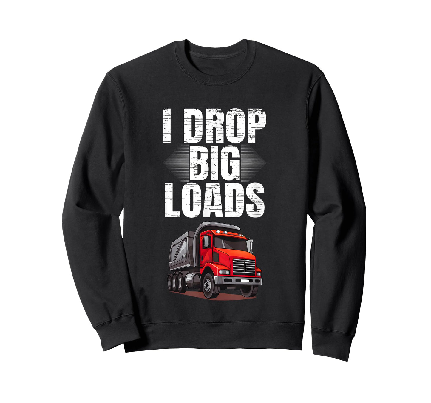 I Drop Big Loads Dump Truck Driver T-Shirt