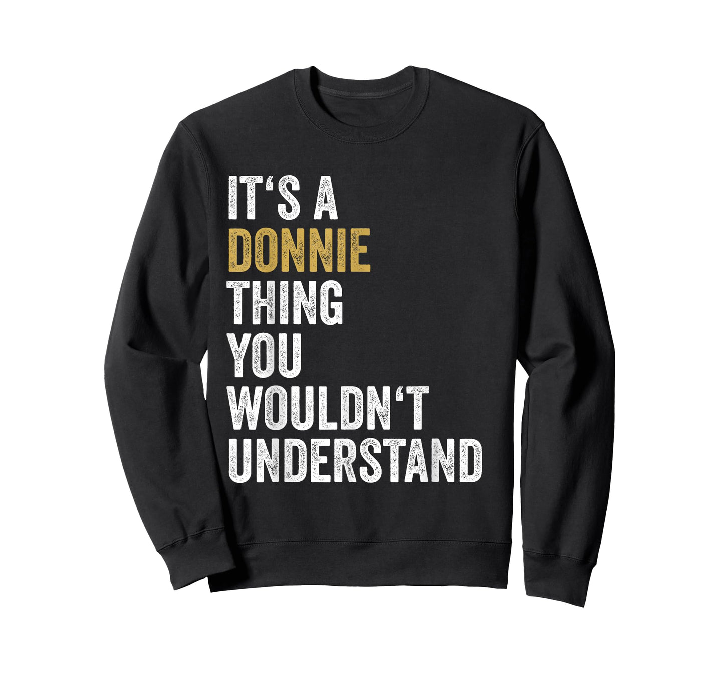 Donnie First Name Its A Donnie Thing You Wouldnt Understand T-Shirt