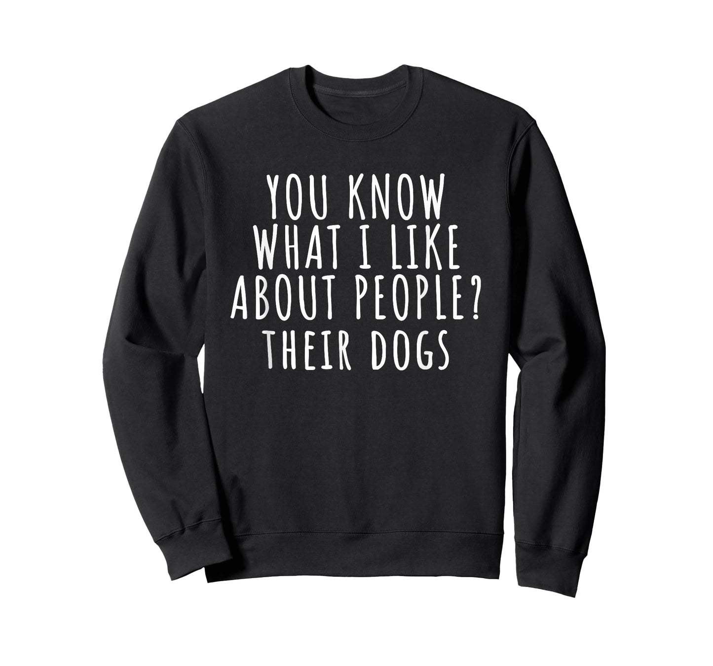 You Know What I Like About People Their Dogs Funny Dog Quote T-Shirt