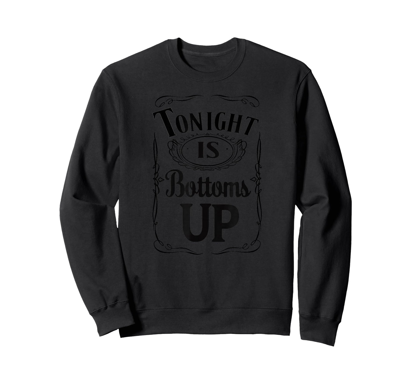 Tonight Is Bottoms Up - T shirt T-Shirt