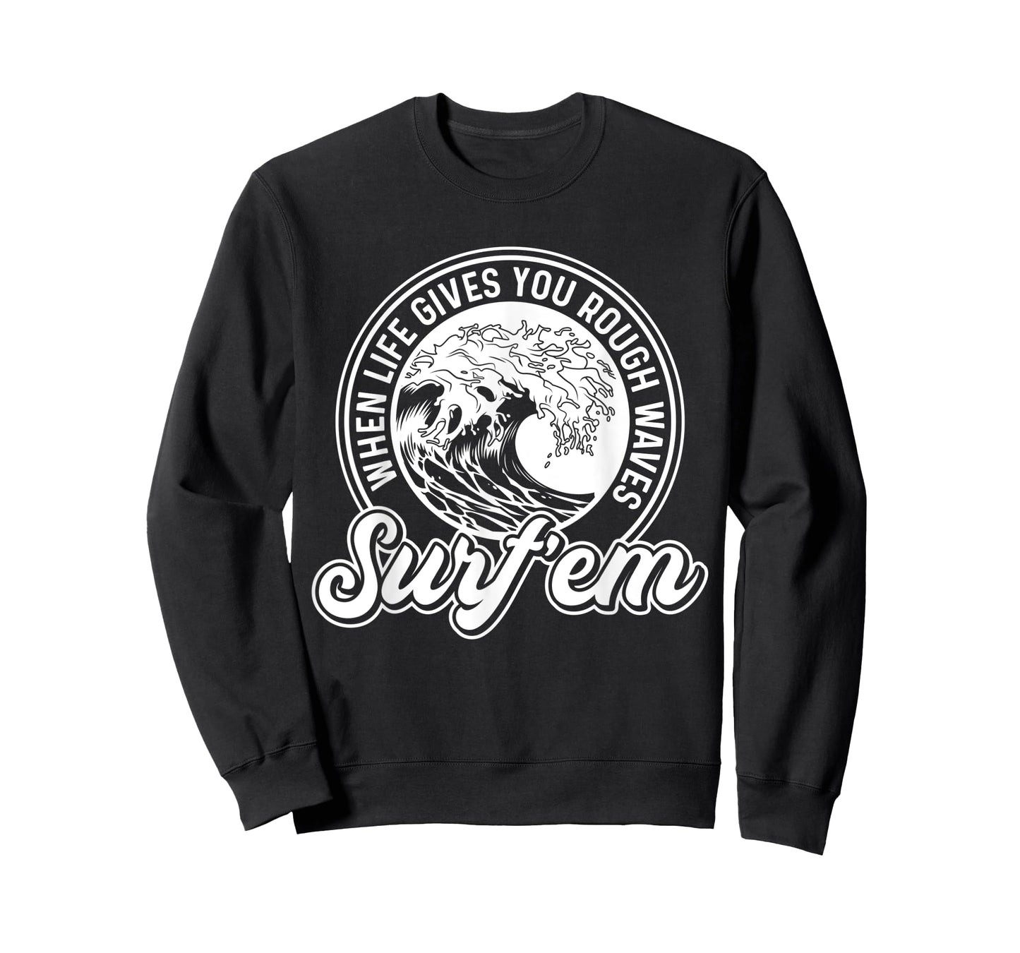 Surfing Pun - When Life Gives You Rough Waves Surf'em - Surf T-Shirt