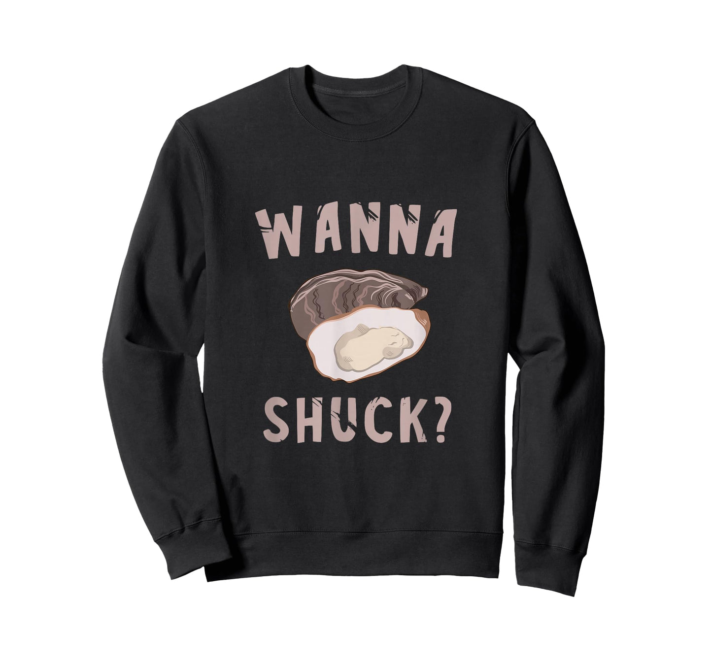 Oyster Wanna Shuck? Oyster Shucking Mollusc Shucker T-Shirt