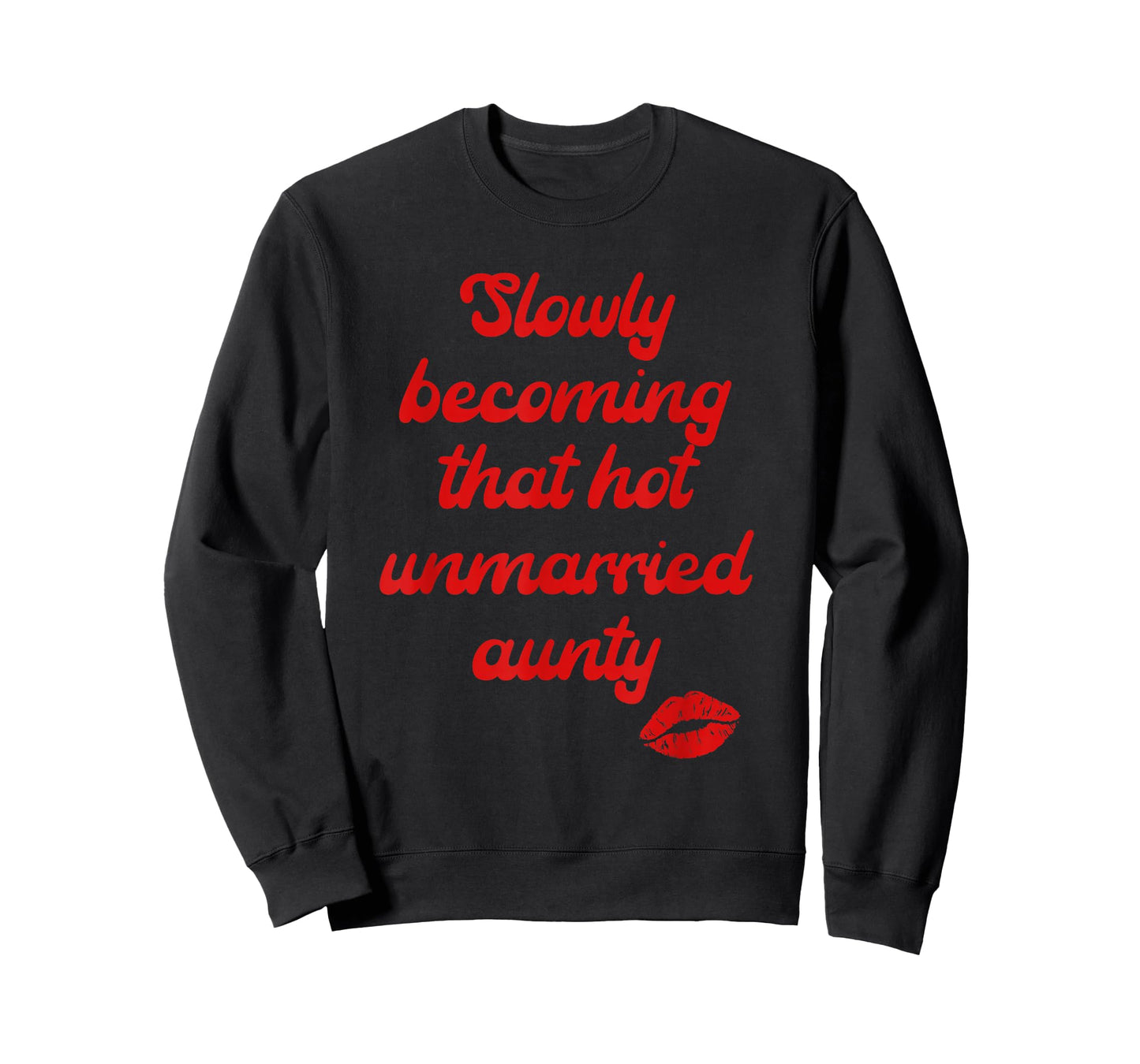 Slowly Becoming That Hot Unmarried Aunty Quote T-Shirt