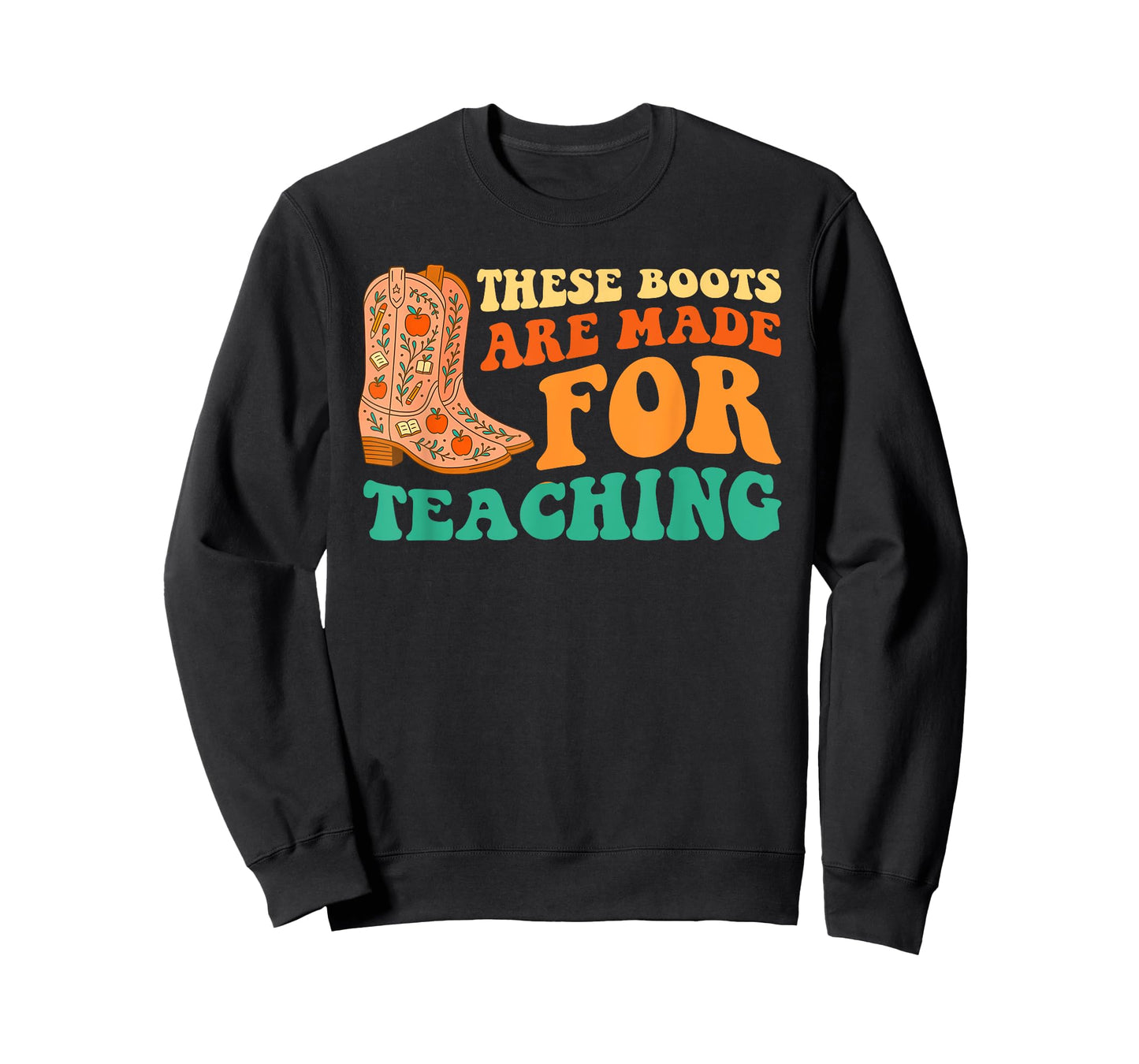 These Boots are Made for Teaching Funny Teaching Cowboy T-Shirt