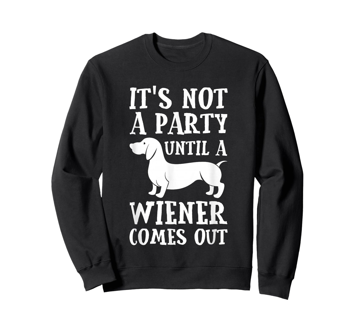 Dachshund Owner Funny Gift Not Party Until Wiener Comes Out T-Shirt Small