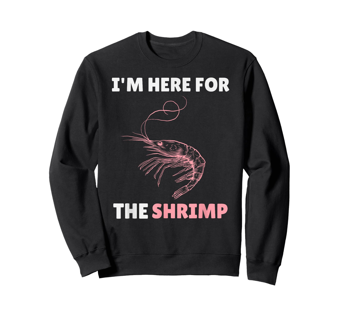 Im Here For The Shrimp Shirt – Funny Shrimp Lover Seafood T-Shirt