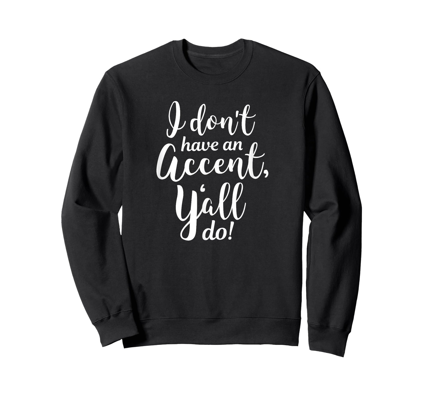 I Don't Have An Accent Y'all Do Country Sayings Quote Shirt T-Shirt