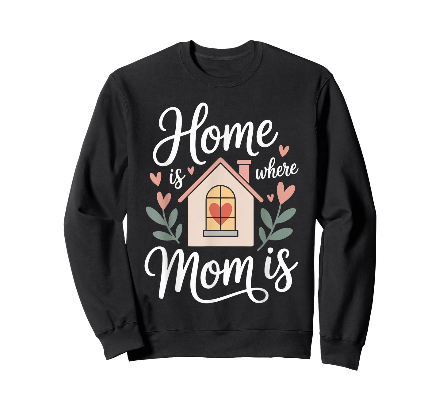 Home is Where Mom is Heartfelt Quote Design T-Shirt
