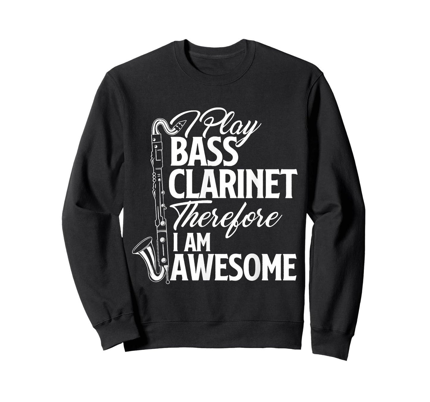 I Play Bass Clarinet Therefore I Am Awesome - Clarinetist T-Shirt
