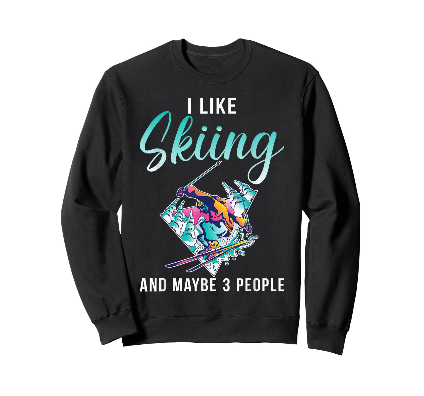I like Skiing and maybe 3 People Snow Winter Sport Skier T-Shirt