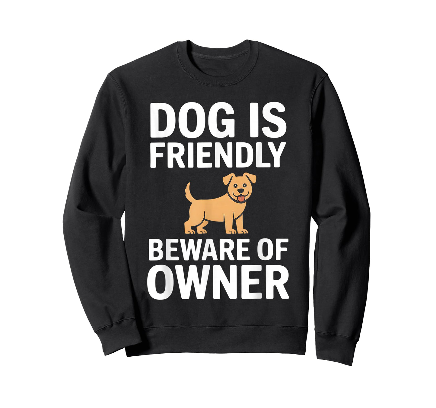Dog is Friendly Beware of Owner T-Shirt