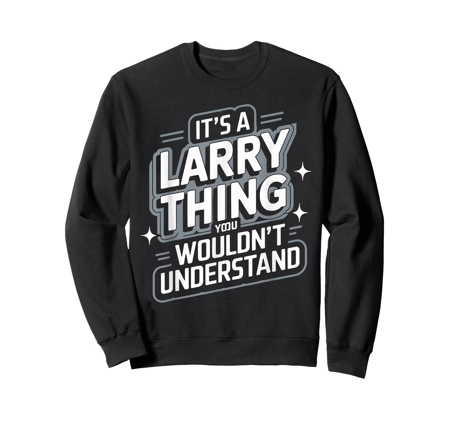 It's A LARRY Thing, You Wouldn't Understand! T-Shirt Larry T-Shirt