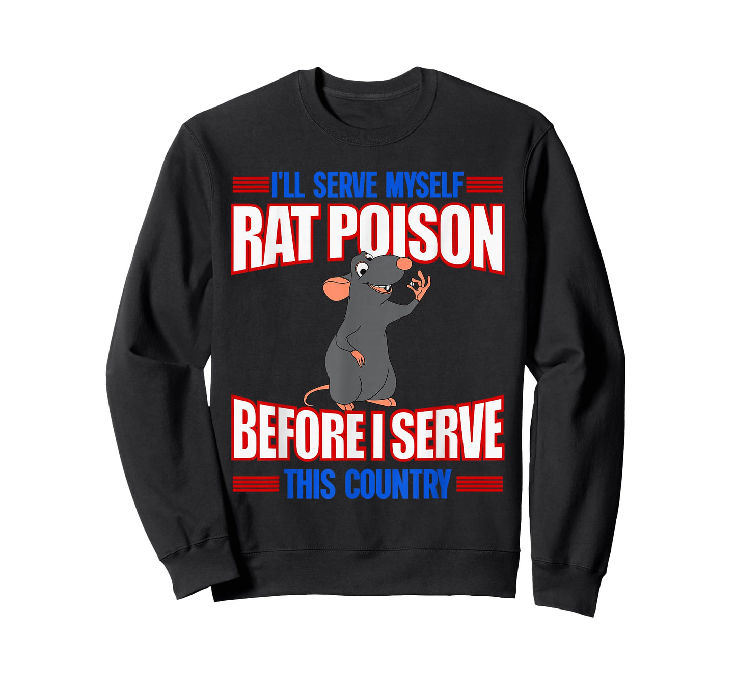 I'll Serve Myself Rat Poison Before I Serve This Country T-Shirt