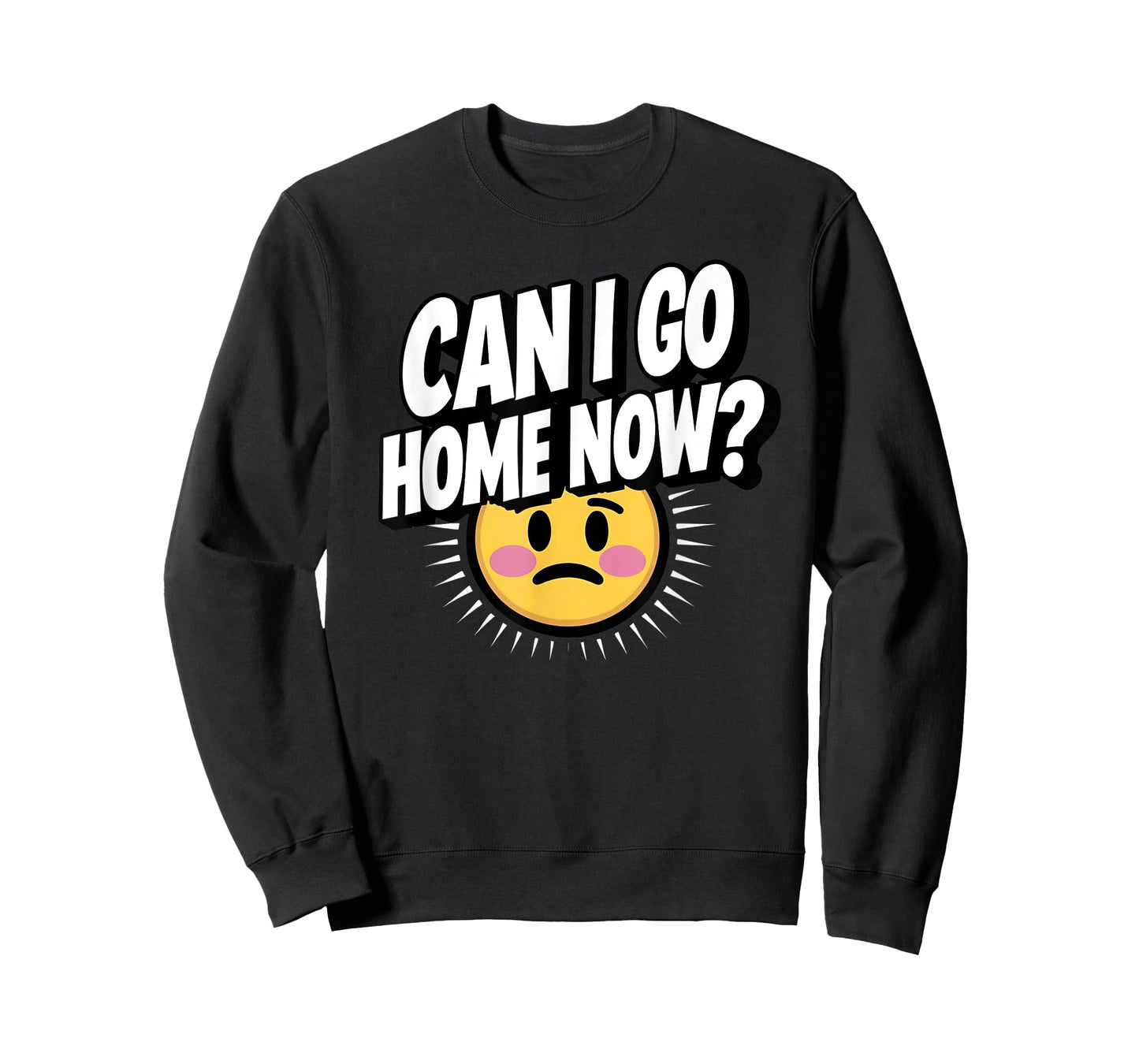 Can I Go Home Now? Funny Sarcasm T-Shirt