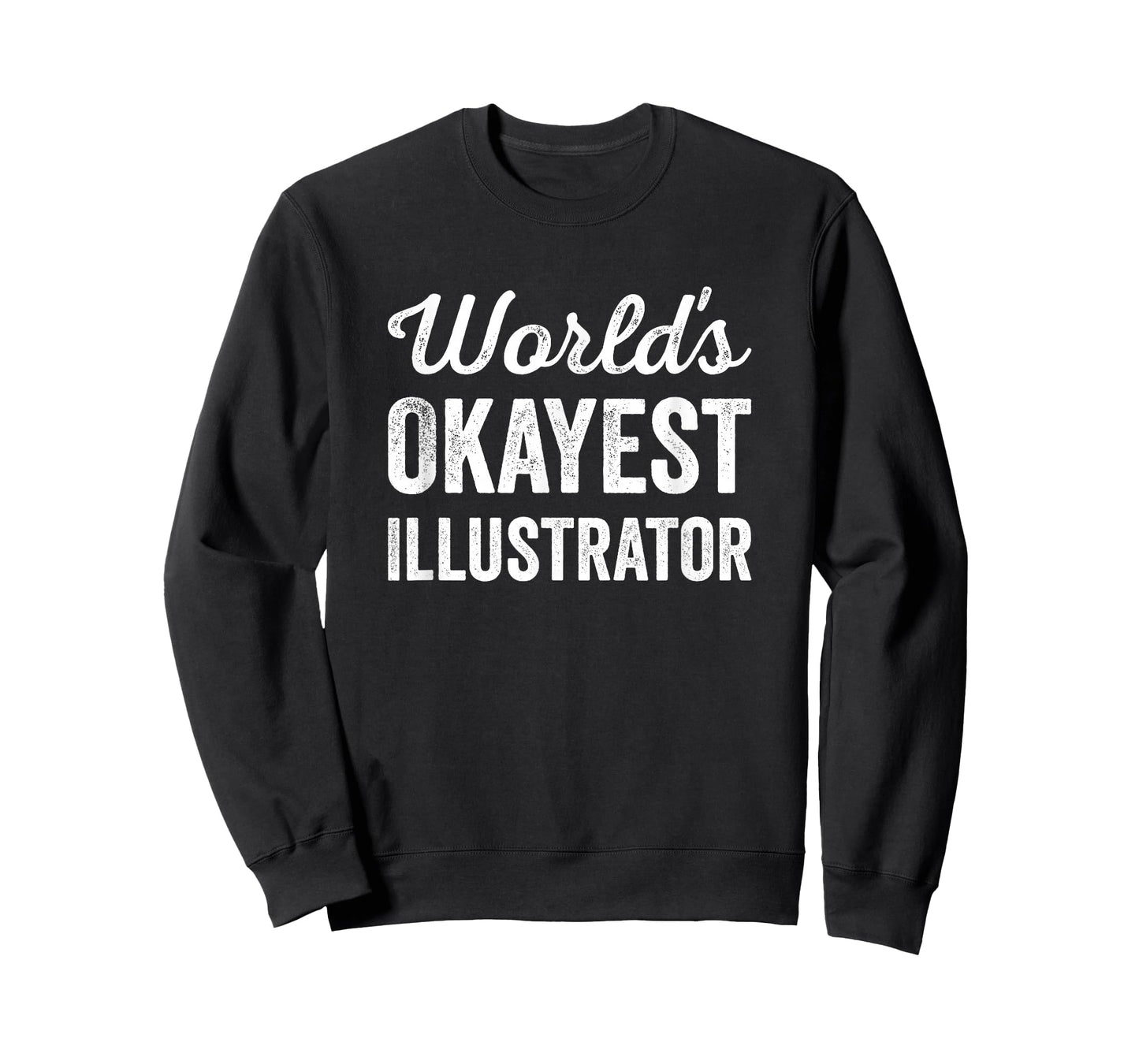 Worlds Okayest Illustrator Funny Sarcastic Draw Artist Quote T-Shirt