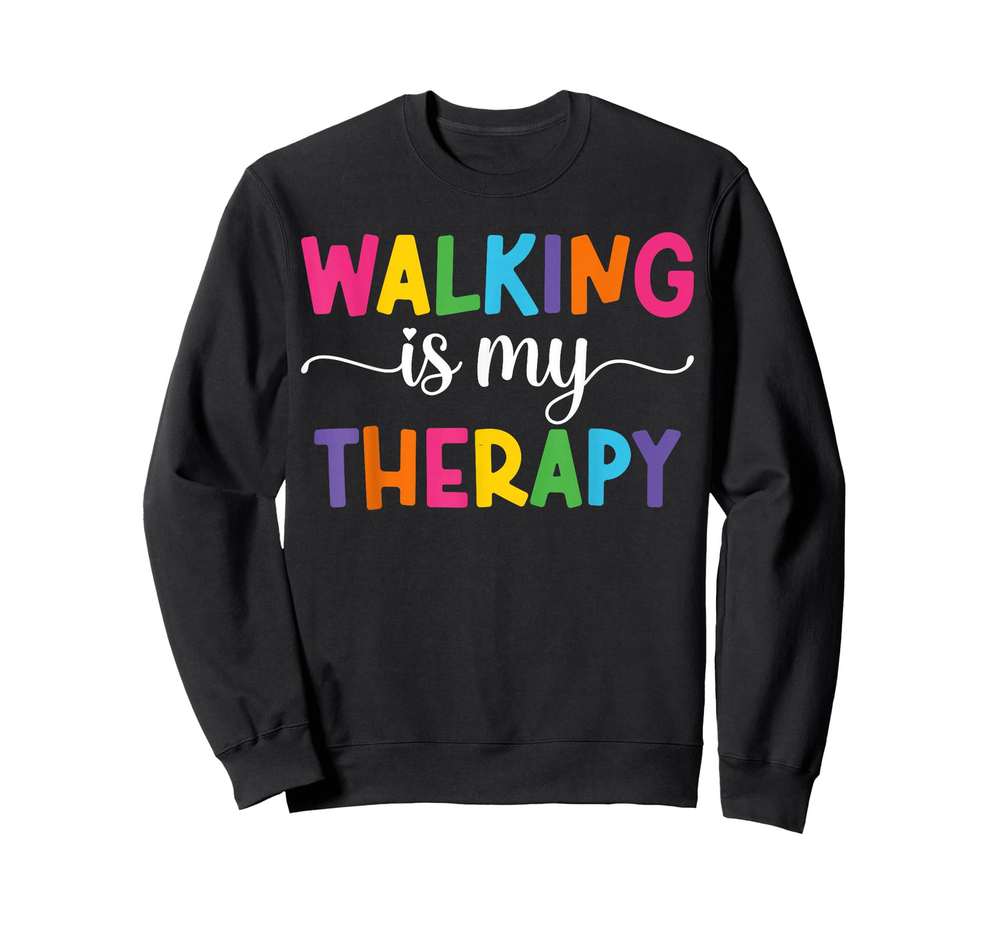 Walking is My Therapy Funny Walking Quote Men Women T-Shirt