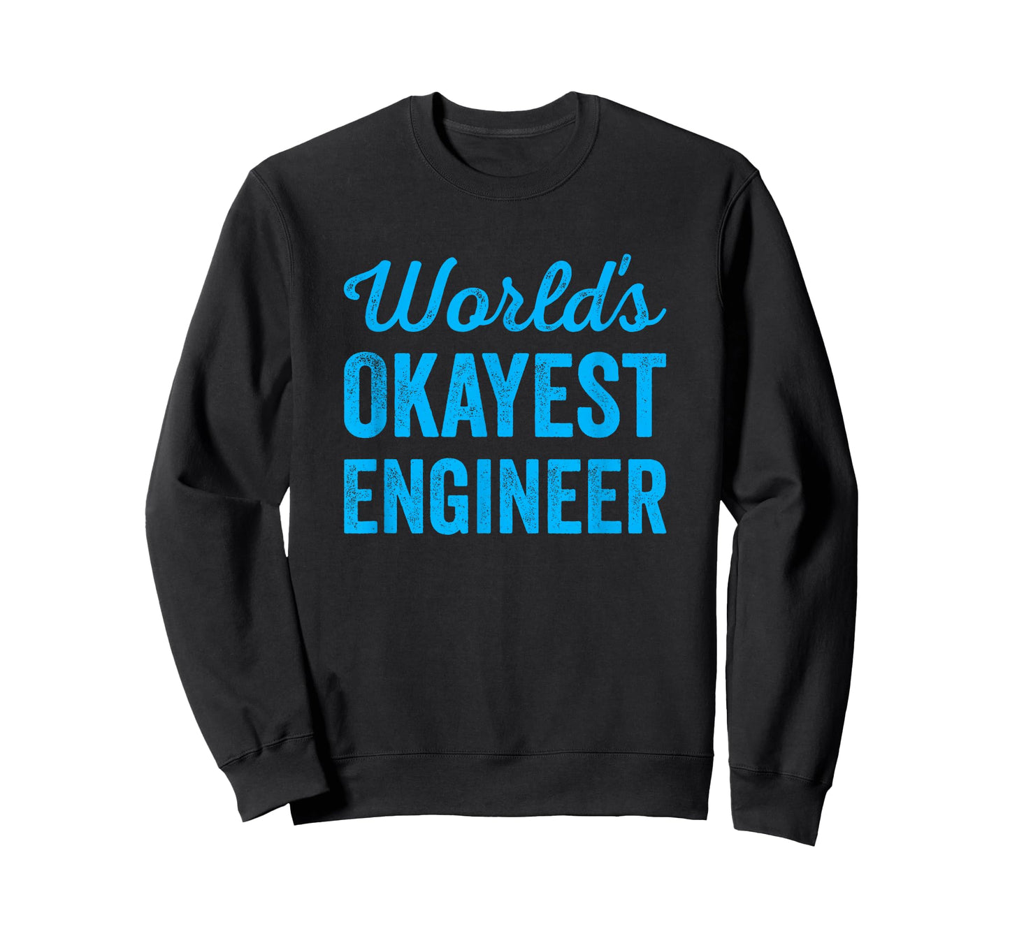 Worlds Okayest Engineer Funny Sarcastic Engineering Quote T-Shirt