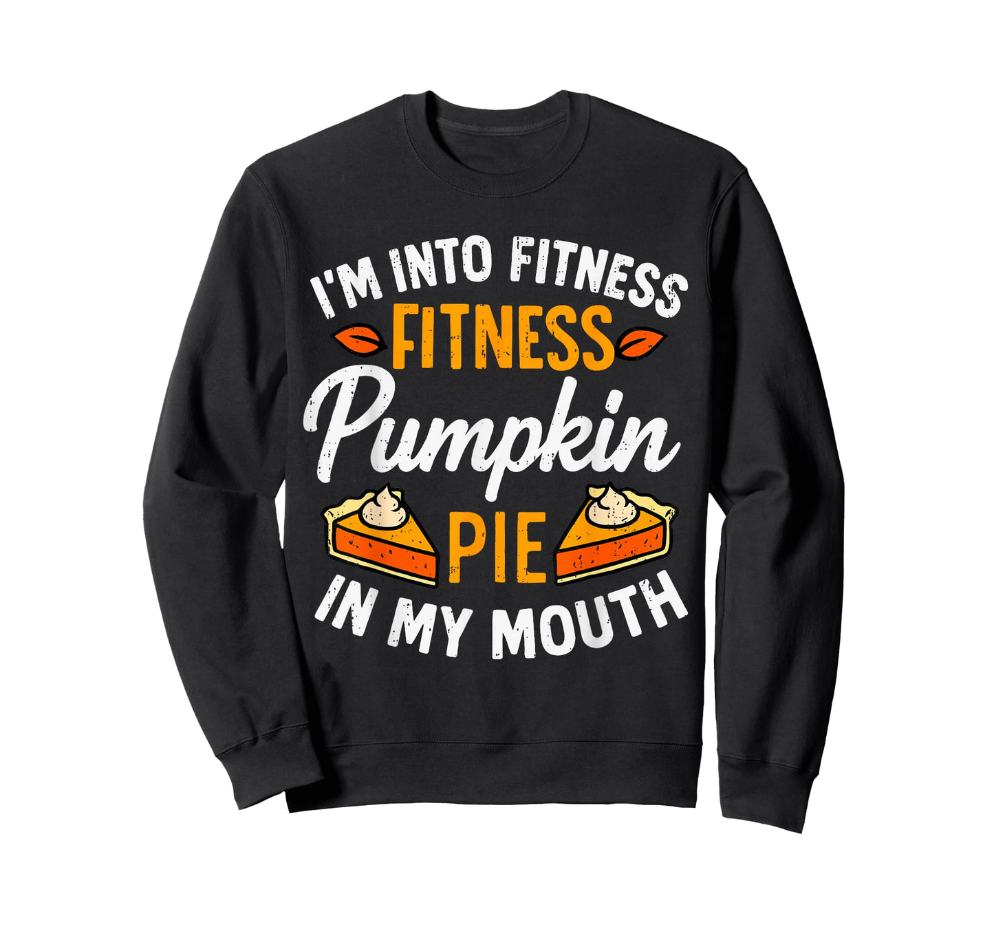 I'm Into Fitness Pumpkin Pie in My Mouth Thanksgiving Funny T-Shirt