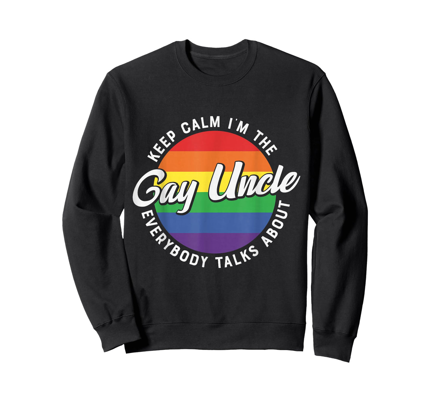 Keep Calm Im The Gay Uncle Rainbow - LGBT Pride Funny Uncle T-Shirt