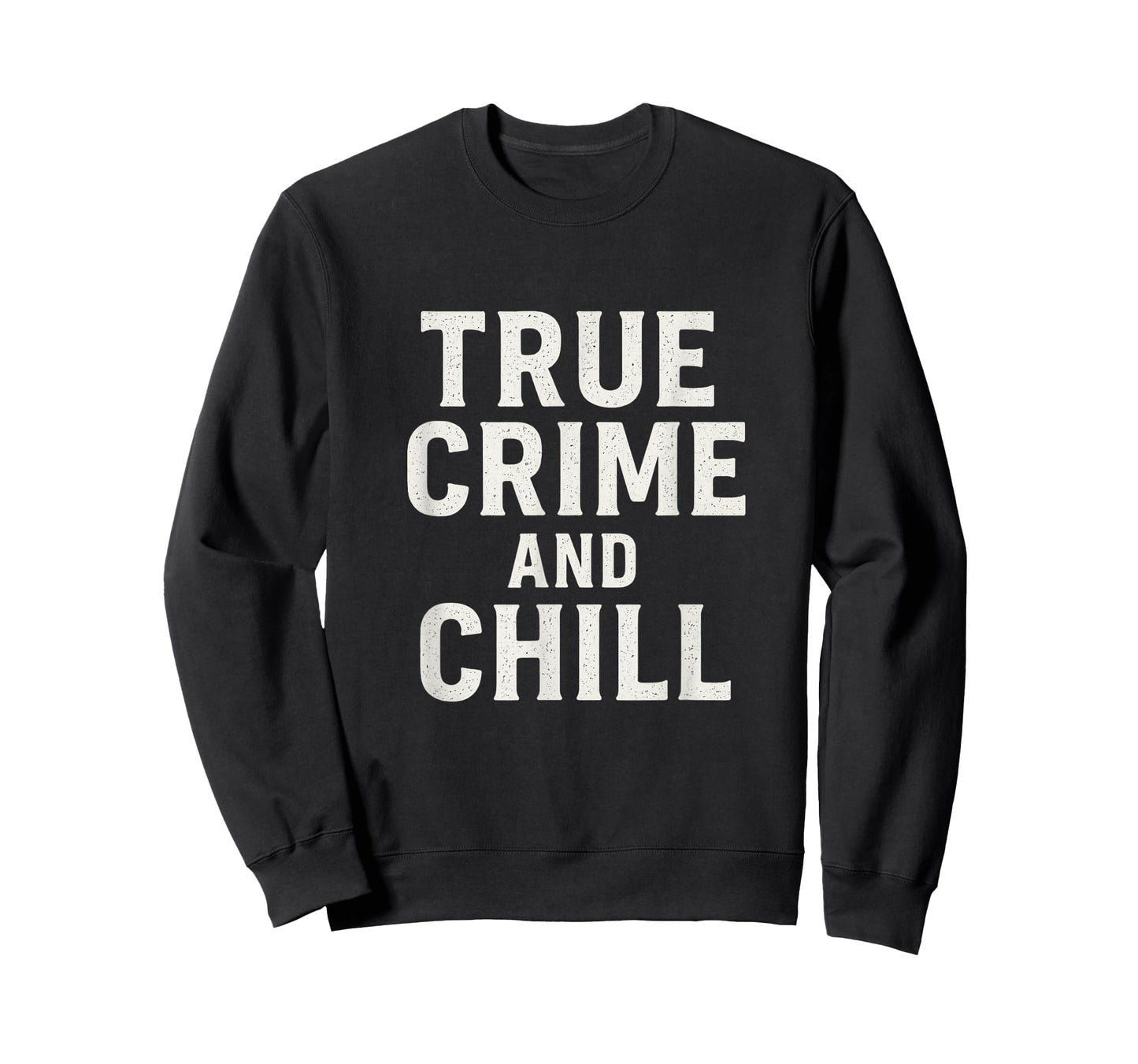 True Crime and Chill Distressed Vintage Gothic Design T-Shirt