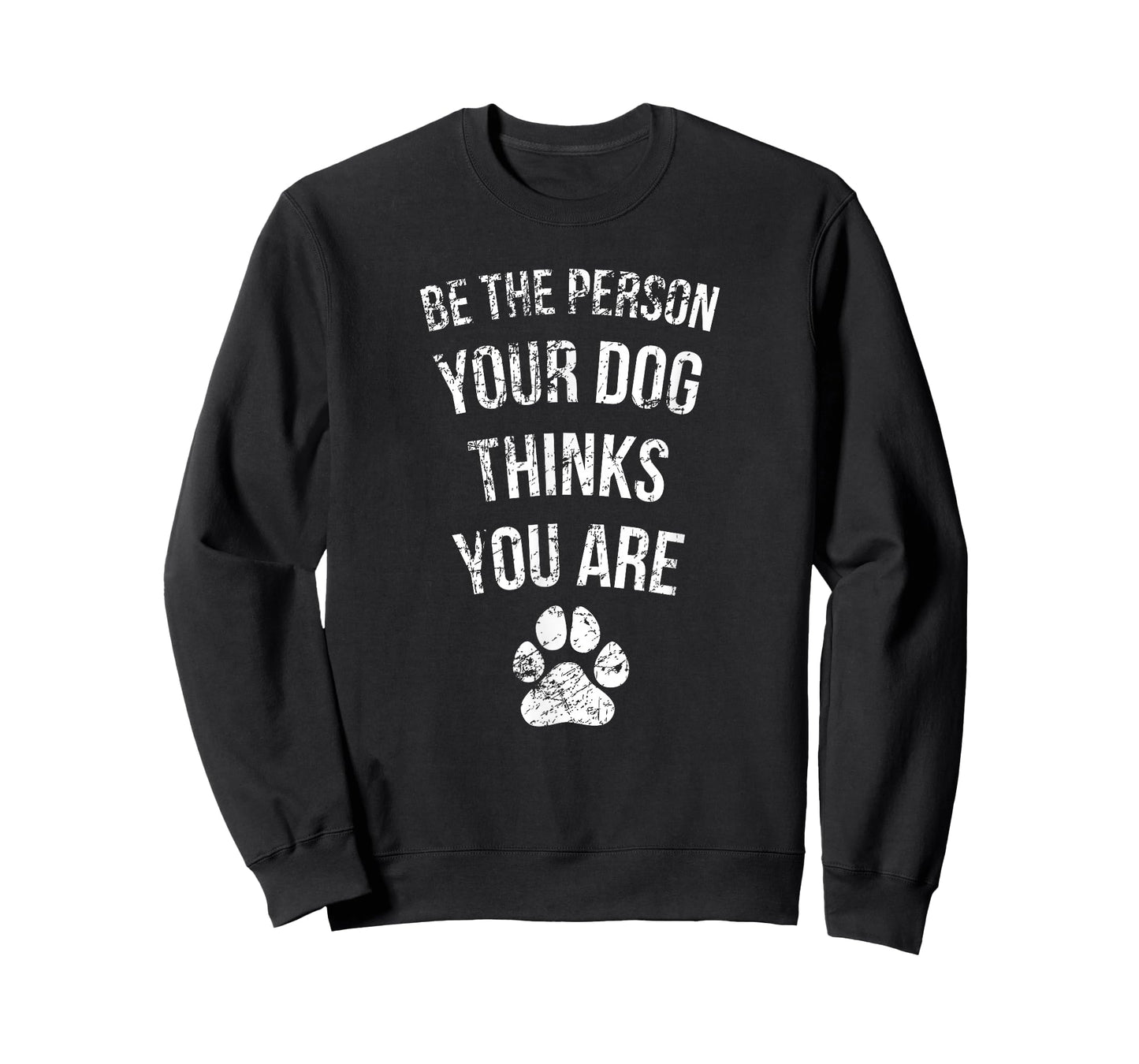 Be the Person Your Dog Thinks You Are Funny Sweet Pet Gift T-Shirt