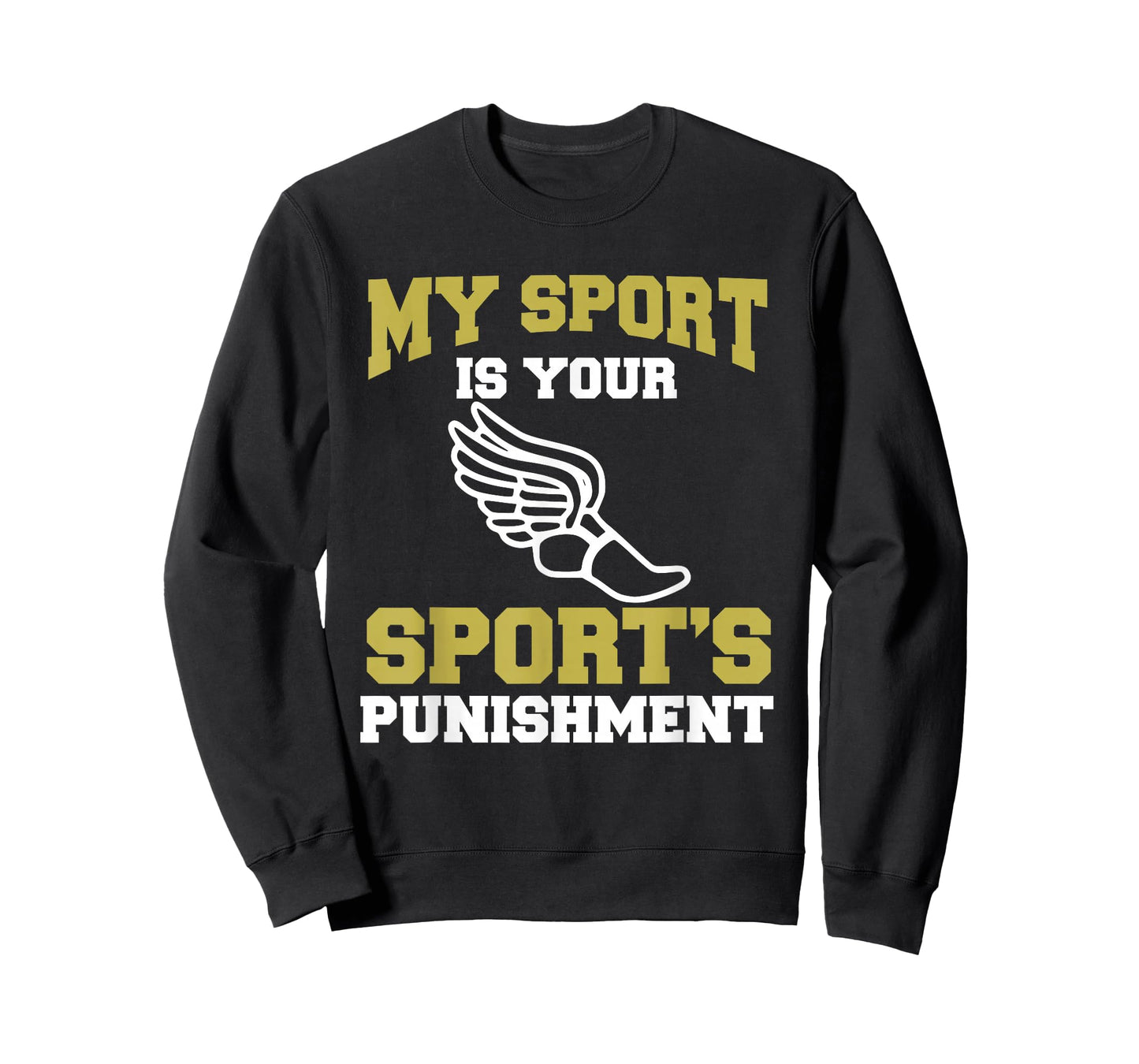 My Sport Your Sport's Punishment Funny Track & Field T-Shirt